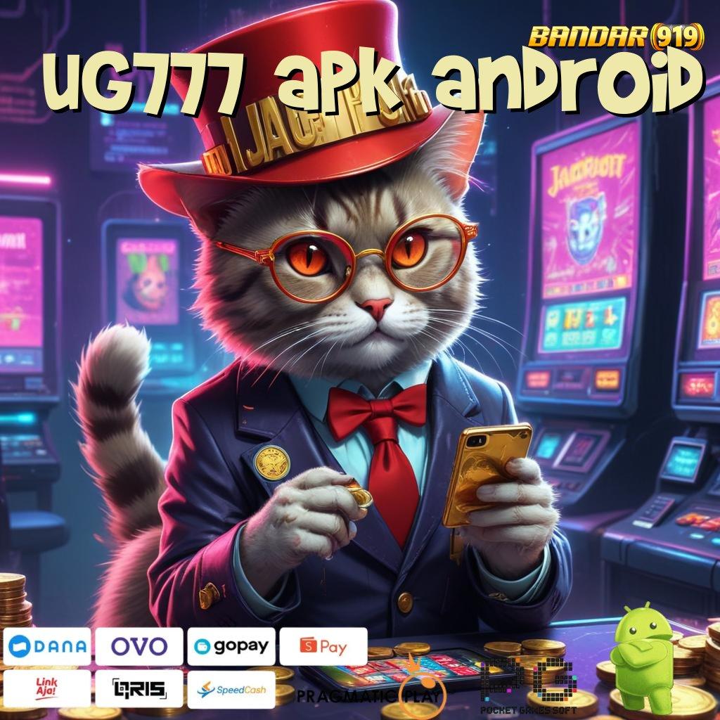 UG777 APK ANDROID , berusaha keras modal minim cuan maksimal