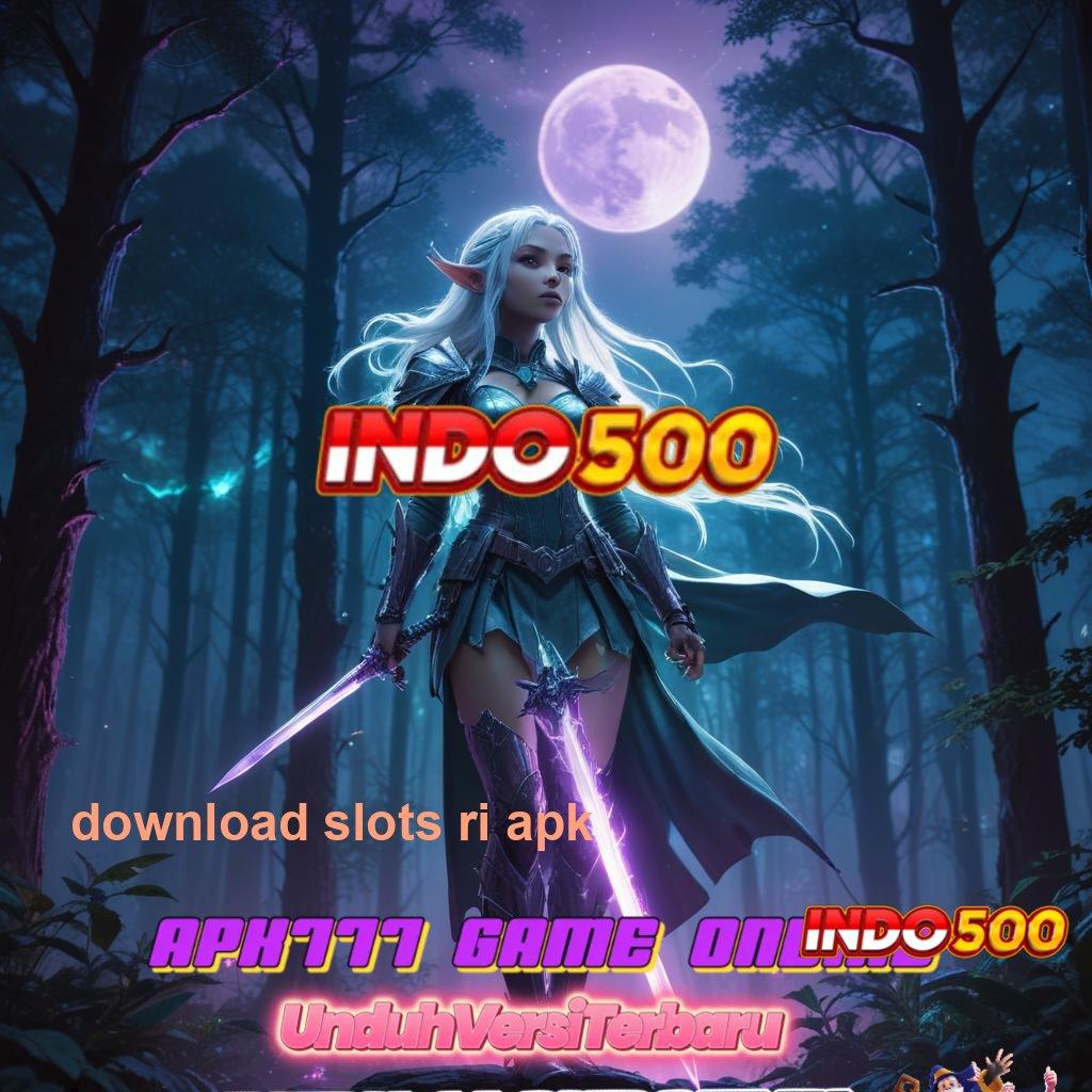 DOWNLOAD SLOTS RI APK → teknologi baru pas banget model terbaru