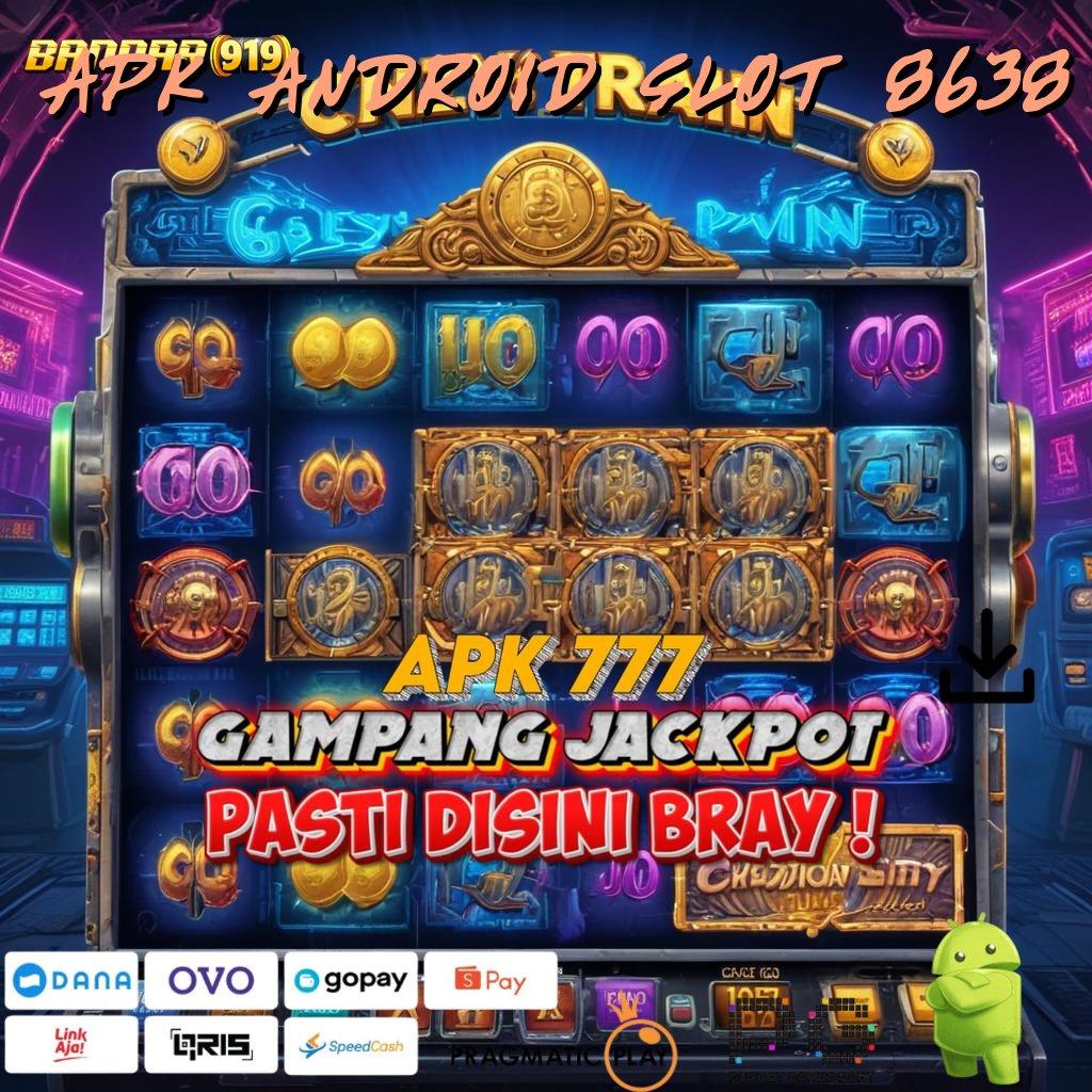 APK ANDROID SLOT 8638 > Platform Modern untuk Spin Tanpa Kendala