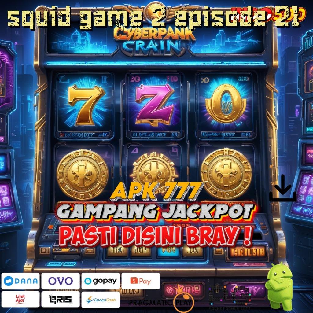 SQUID GAME 2 EPISODE 21 Versi Terbaru Scatter Untuk IOS Hari Ini