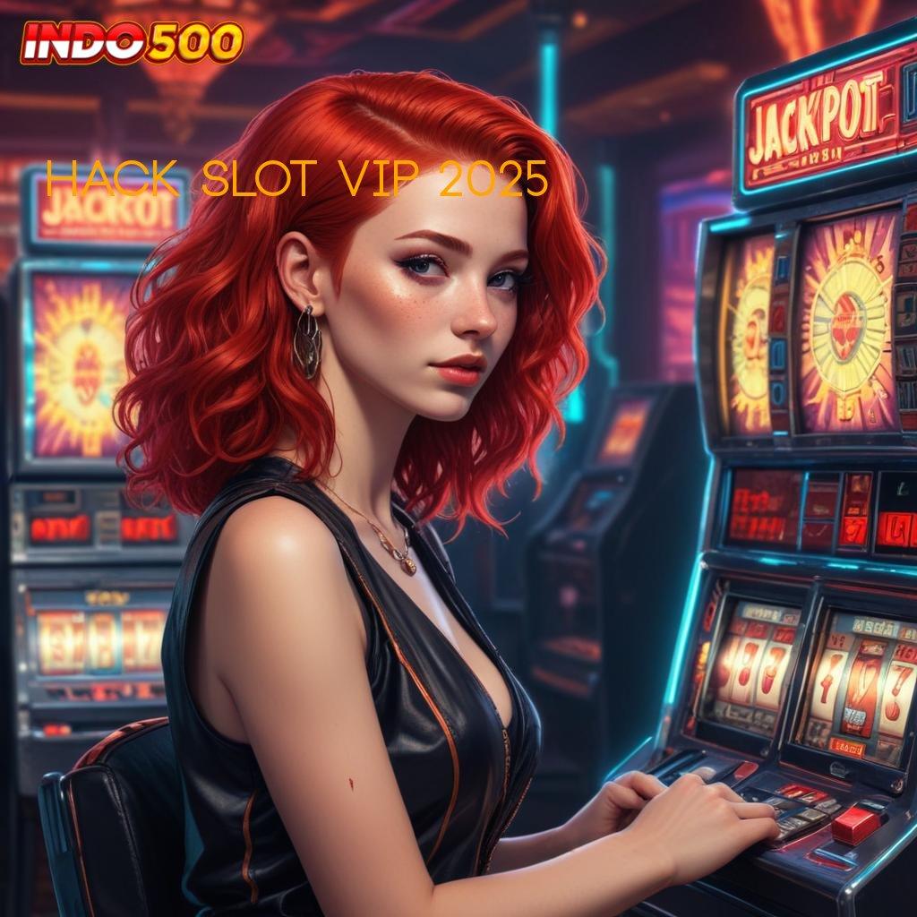 HACK SLOT VIP 2025 potensi maksimal dengan taktik terbaik juara maksimal