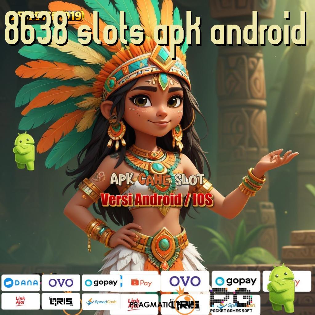 8638 SLOTS APK ANDROID @ Akses Tercepat Menuju Kemenangan Besar