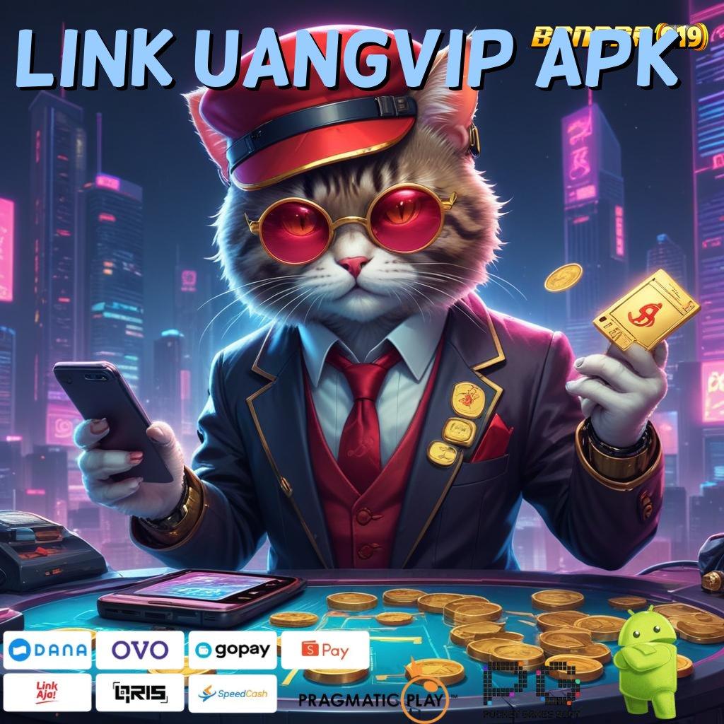 LINK UANGVIP APK | Anti Rungkat Tata Cara Kontemporer