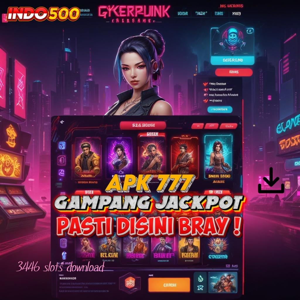 3446 SLOTS DOWNLOAD 🔥 peluang keberuntungan langsung jackpot besar