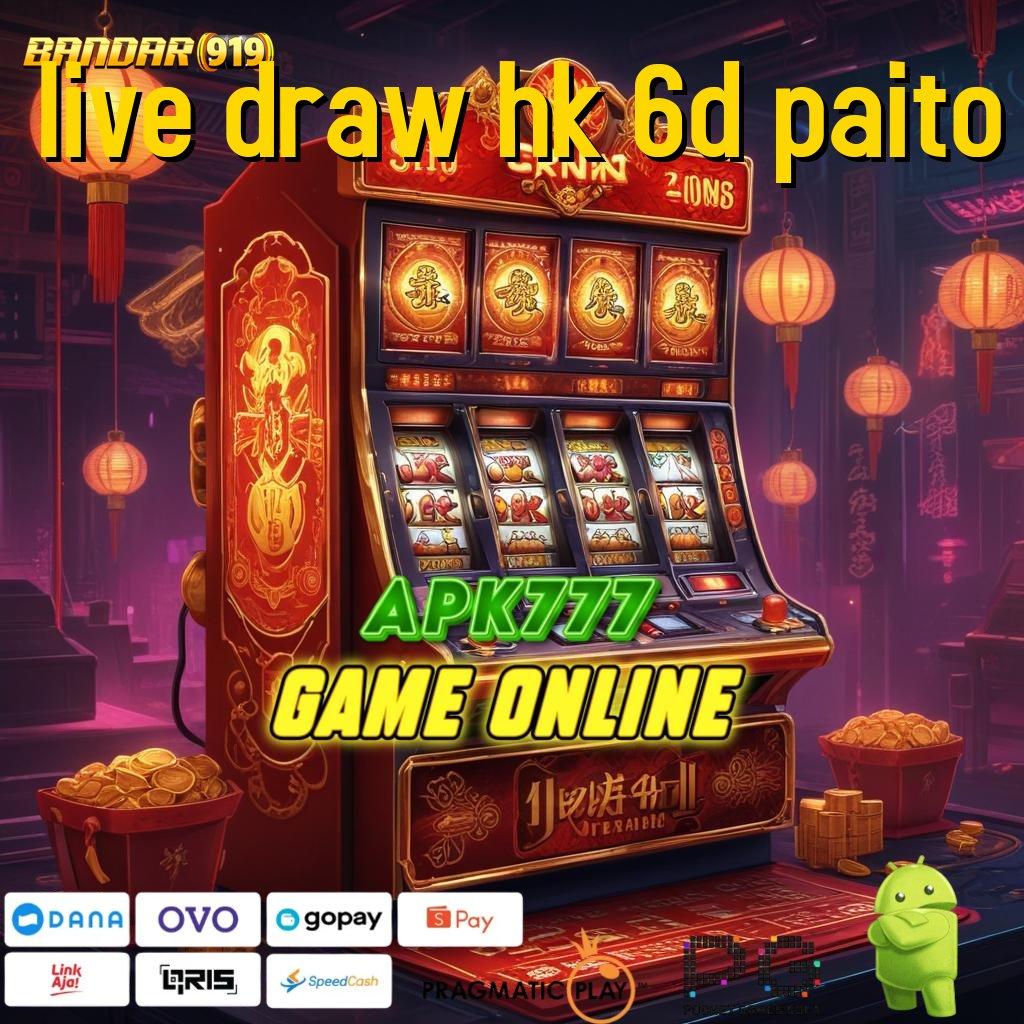 LIVE DRAW HK 6D PAITO | menyediakan ratusan permainan wd abis tanpa ribet scatter muncul