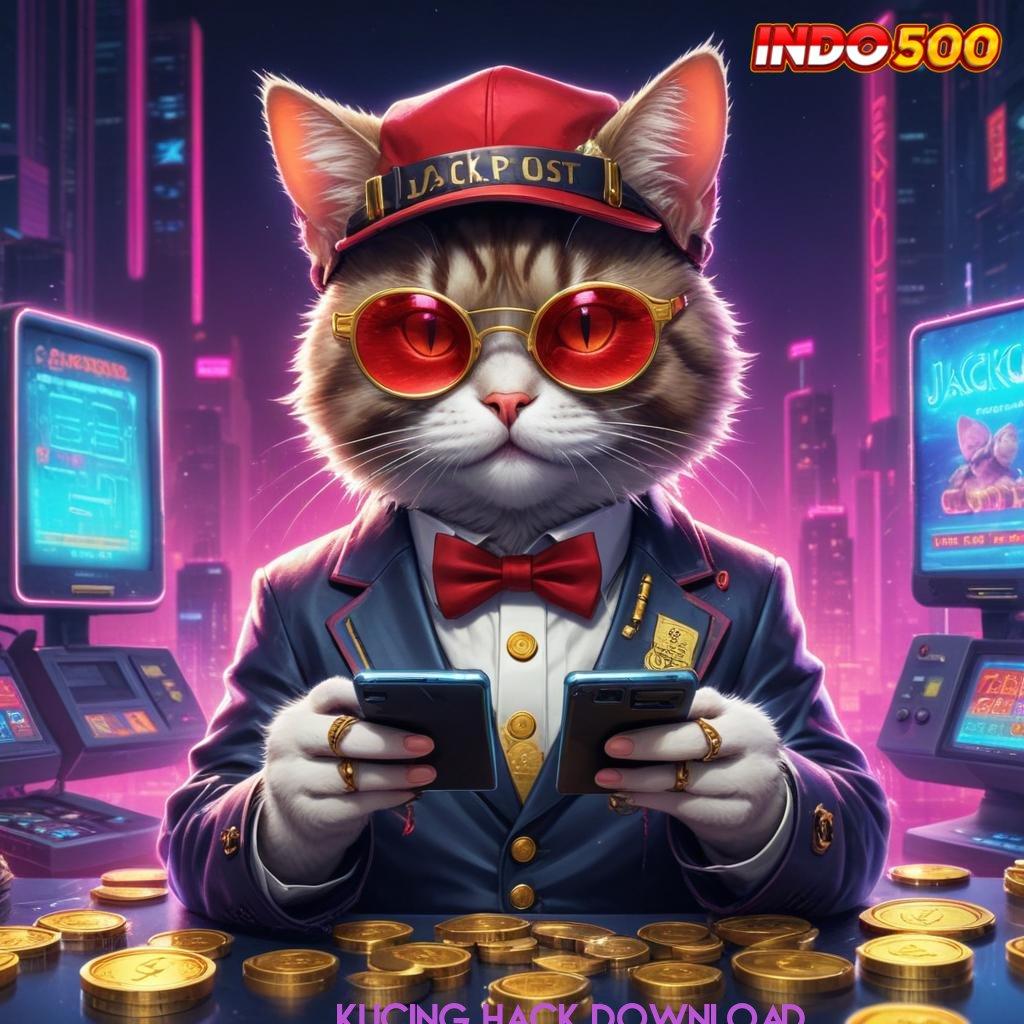 KUCING HACK DOWNLOAD 🔎 mesin slot jackpot kaya kilat malam ini