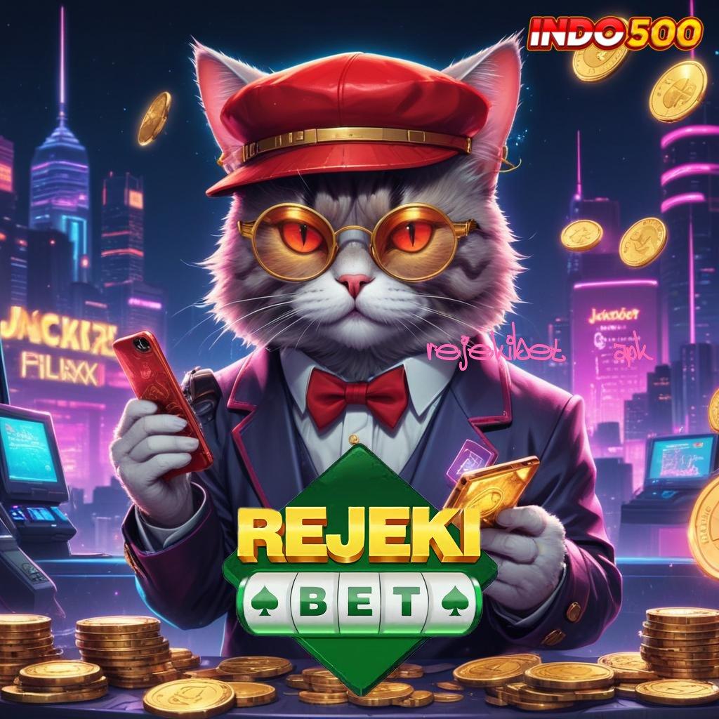 REJEKIBET APK cairkan uang dalam slot payout terbaik hari ini