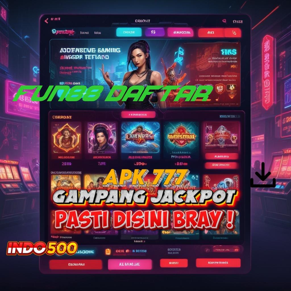 FUN88 DAFTAR Depo Langsung WD Untuk Pemain Aktif