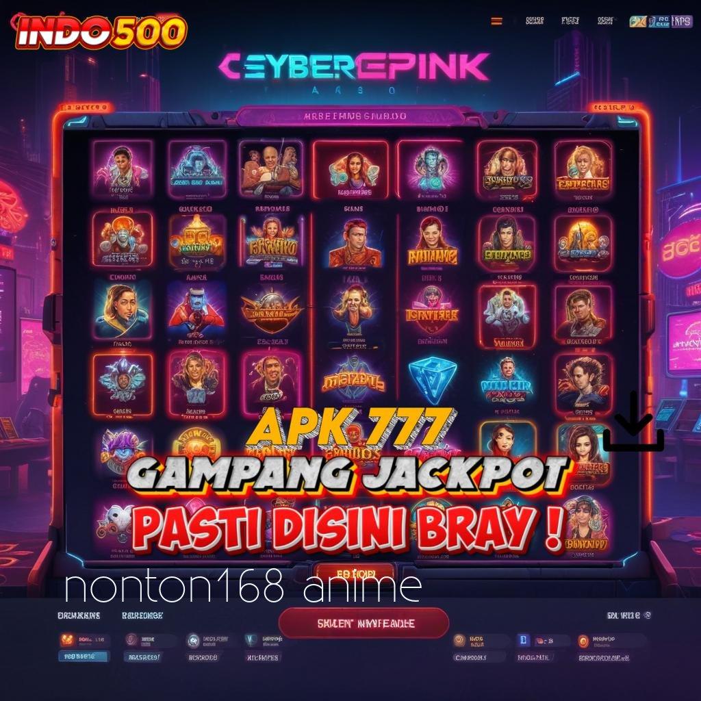 NONTON168 ANIME server cepat untuk semua dengan update jackpot setiap hari