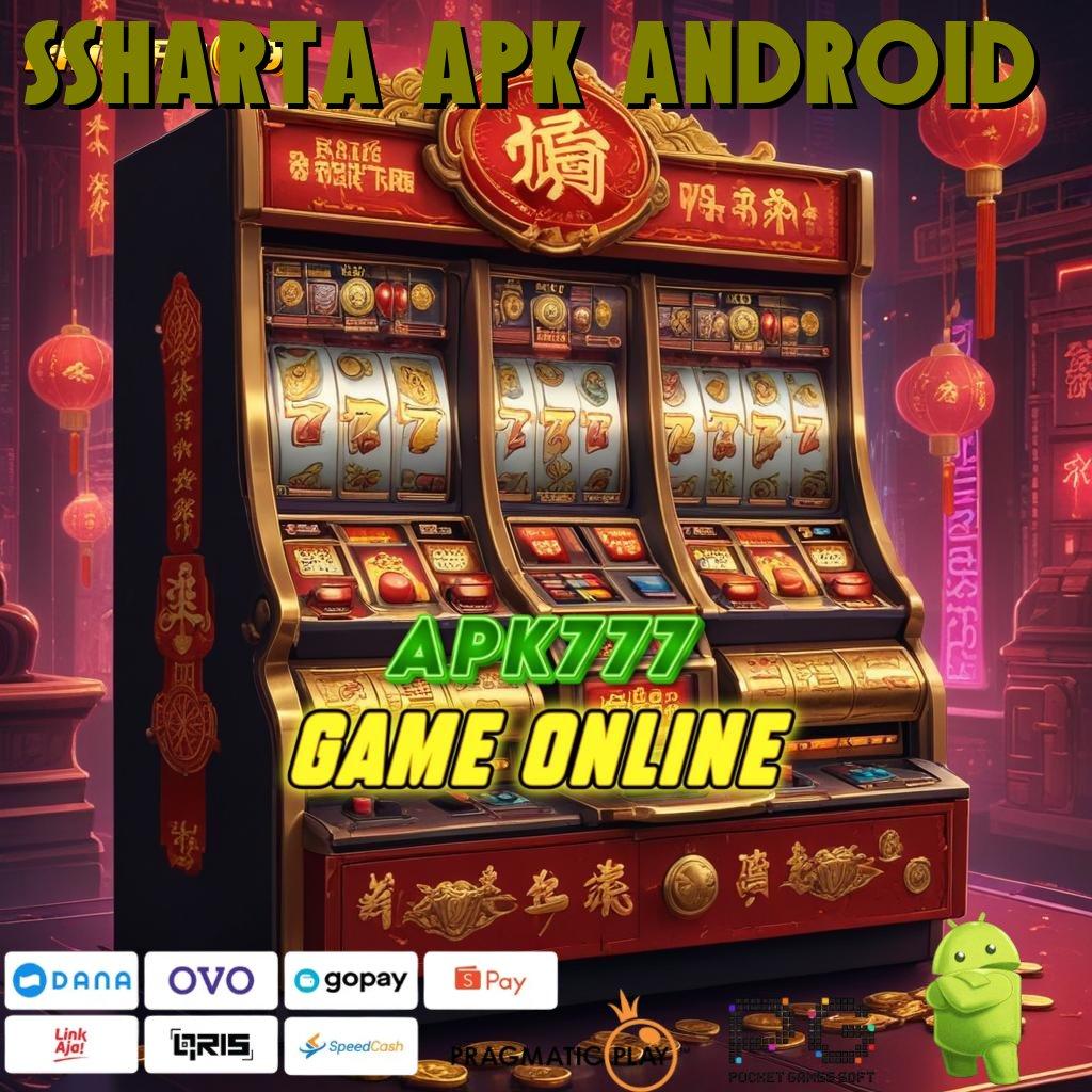 SSHARTA APK ANDROID # pasti menang dengan slot bonus cepat besar