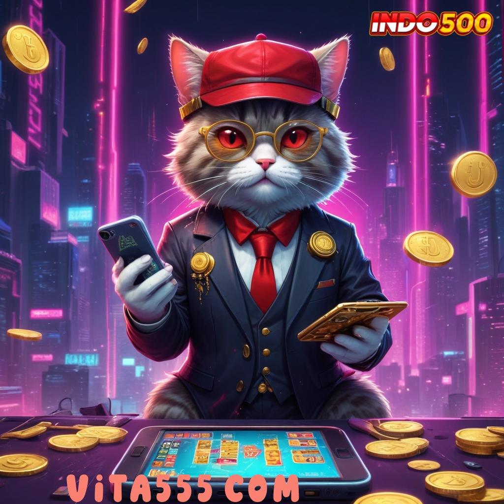 VITA555 COM 👉 Calon CEO Slot Tanpa Biaya Uang Apk