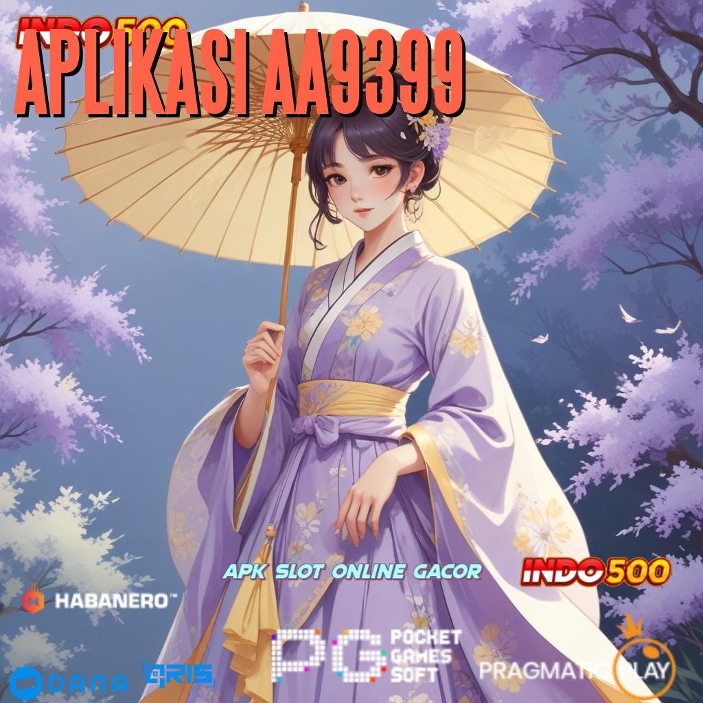 APLIKASI AA9399 🚀 harapan sosial spin menuju juara