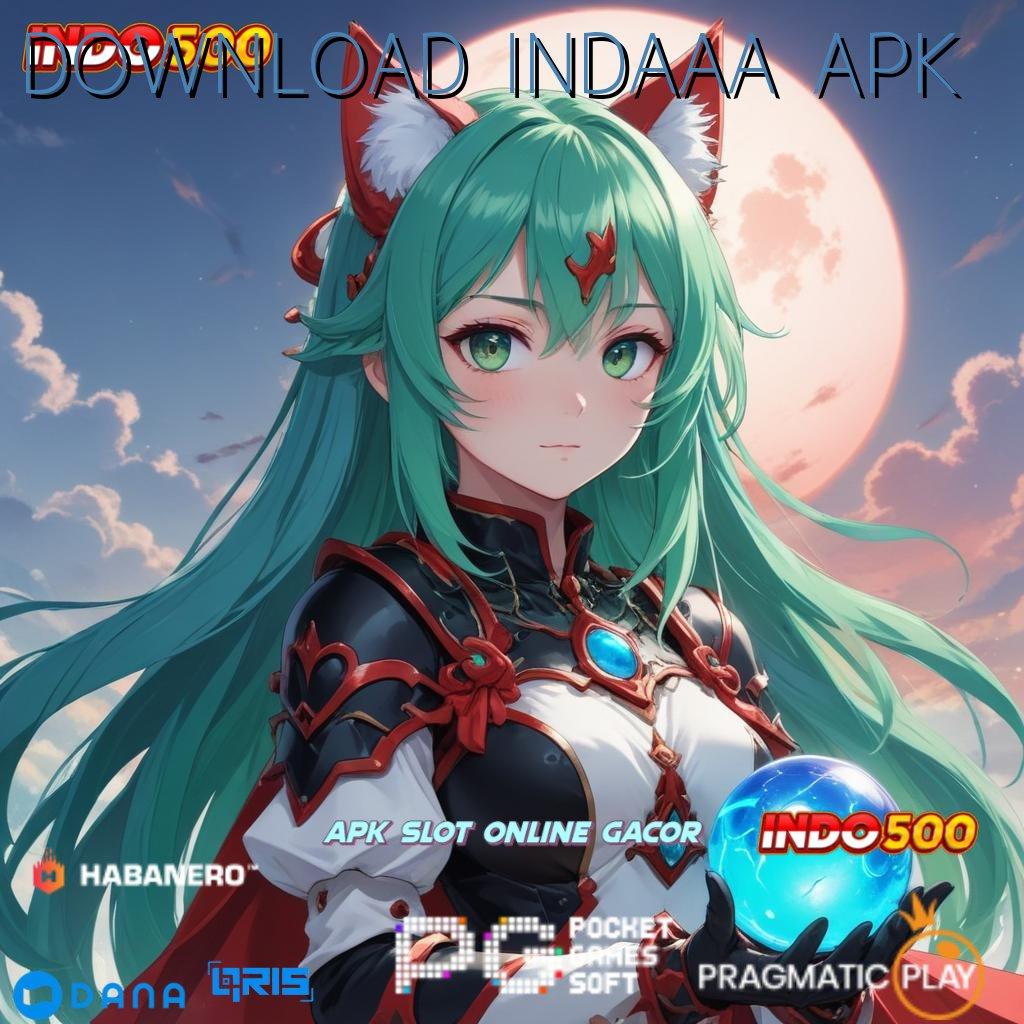 DOWNLOAD INDAAA APK ≫ keuntungan besar dari slot injector baru sekarang