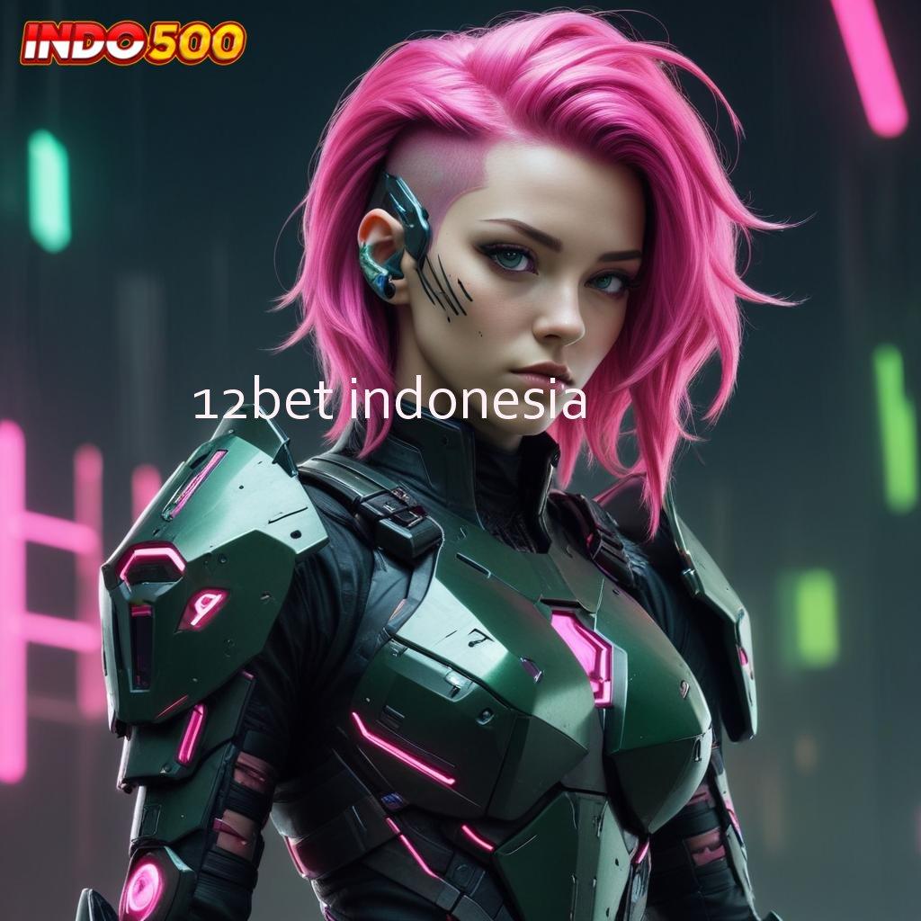 12BET INDONESIA ➤ Unduh Versi 4.4 Android Bonus