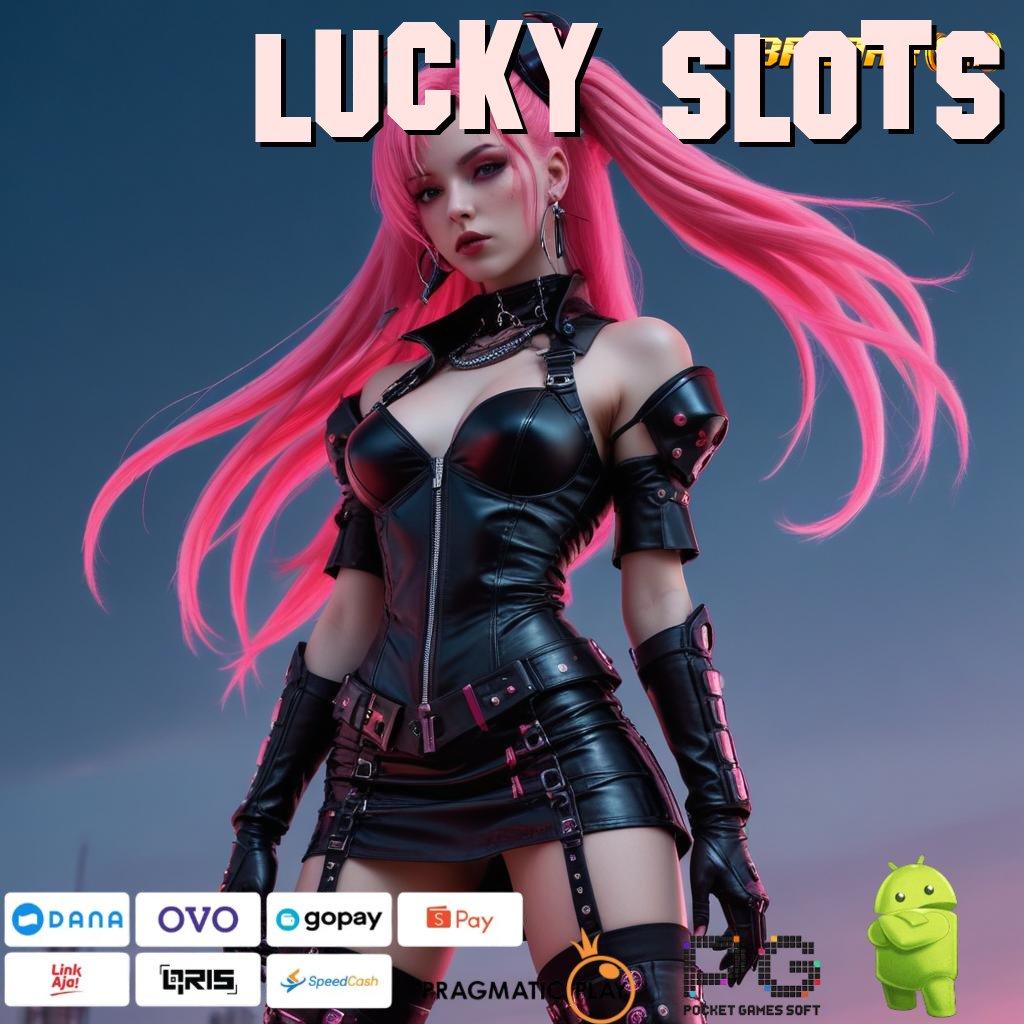 LUCKY SLOTS # password hadiah keberhasilan selalu unggul