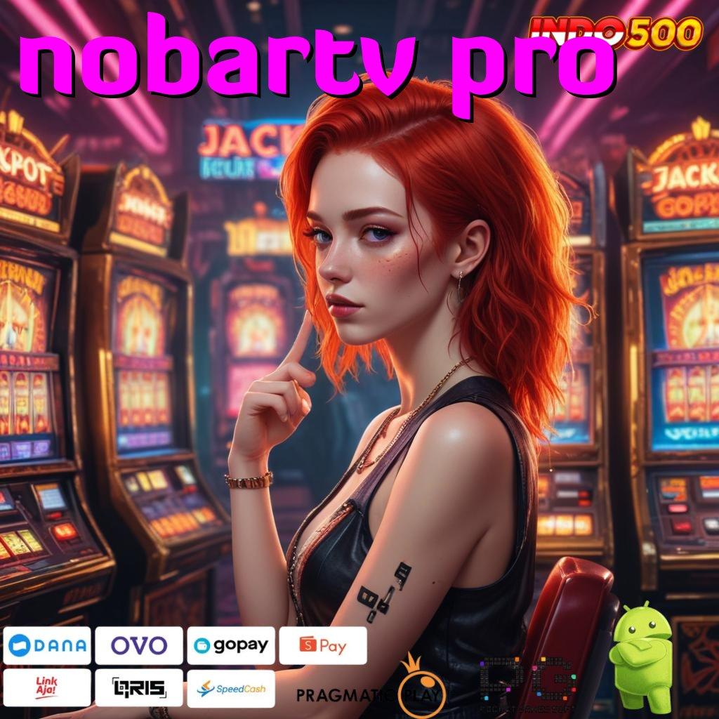 NOBARTV PRO Aplikasi Terdepan Dengan Jackpot