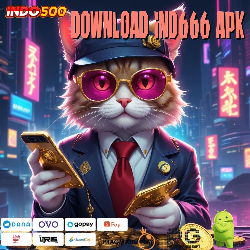 DOWNLOAD IND666 APK Zona Game Komplit Dan Hadiah Berlimpah Hari Ini