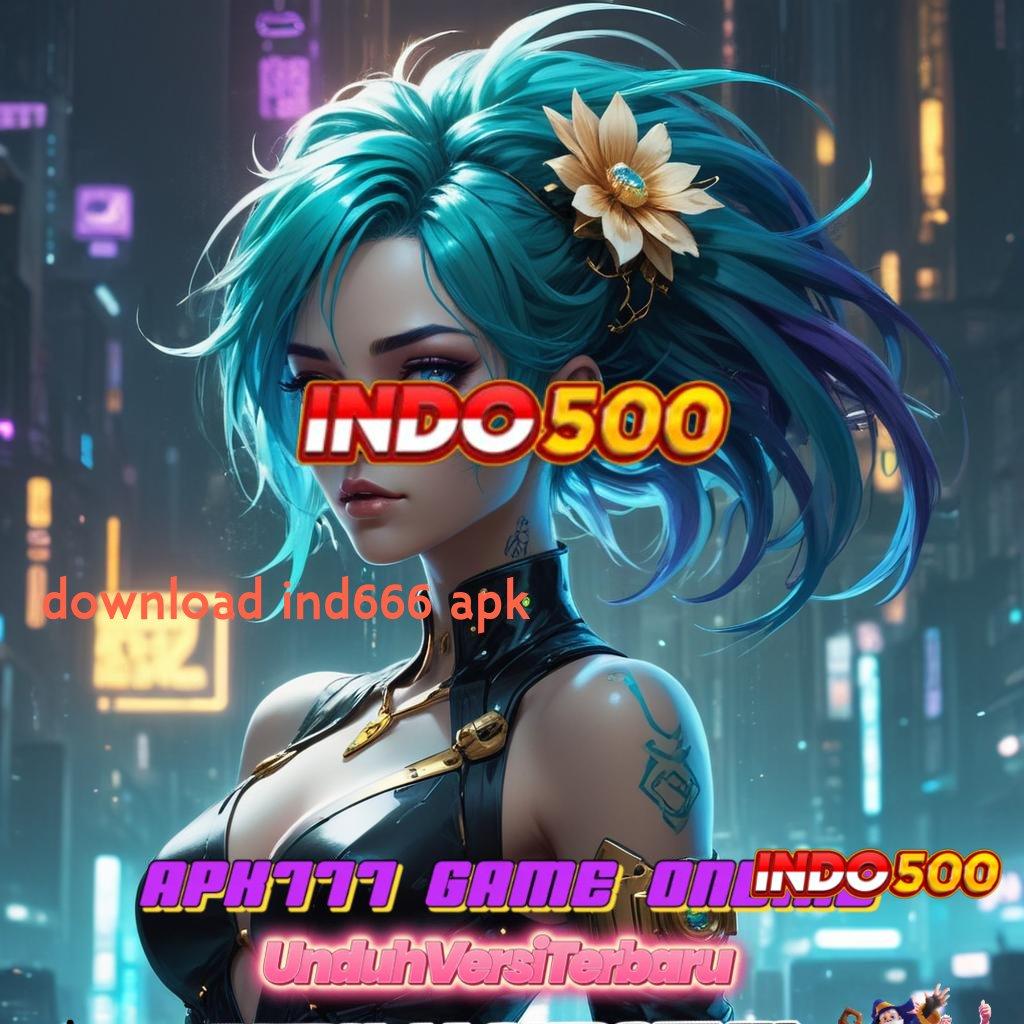 DOWNLOAD IND666 APK ✔ Medium Digital Solusi Anti Rungkat Terpercaya