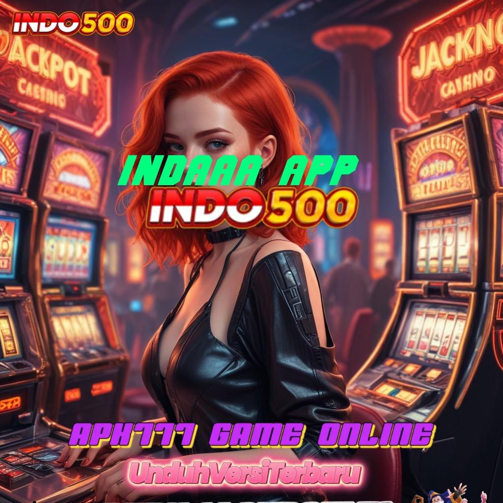 INDAAA APP | Unduh Slot Via BCA Profit Maksimal