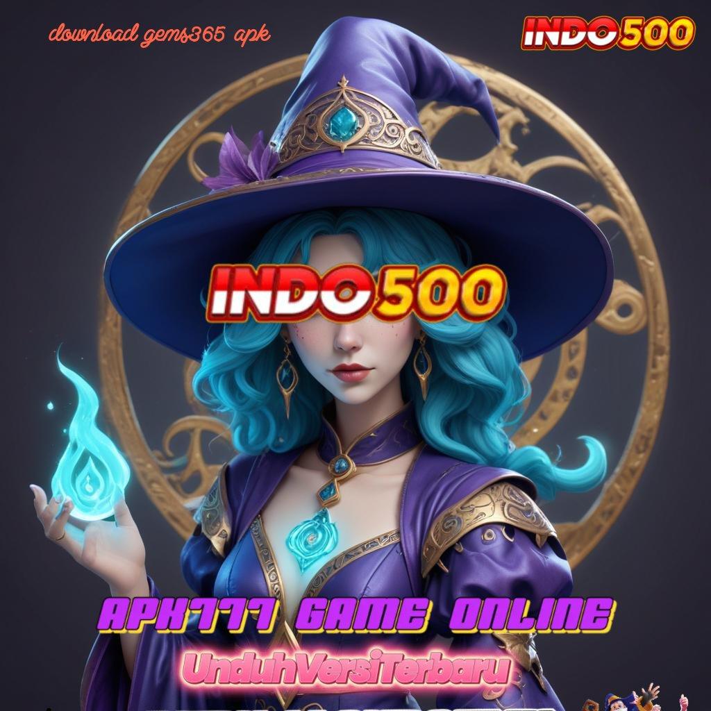 DOWNLOAD GEMS365 APK # ruang akses jembatan digital saluran penyampaian