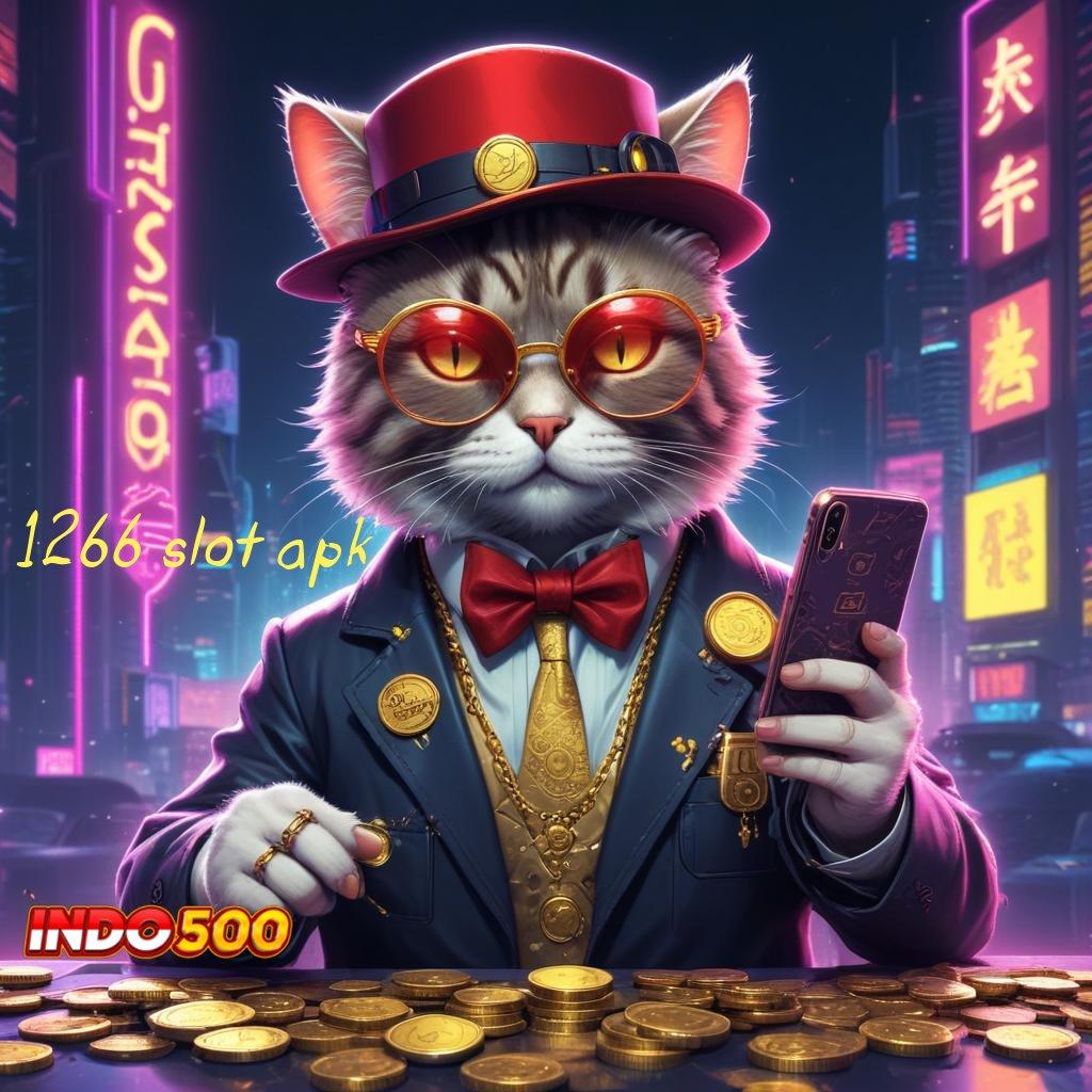 1266 SLOT APK : tanpa ribet jackpot gampang langsung wd