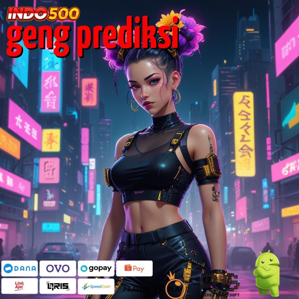 GENG PREDIKSI Event Android iOS Bonus Besar Komponen