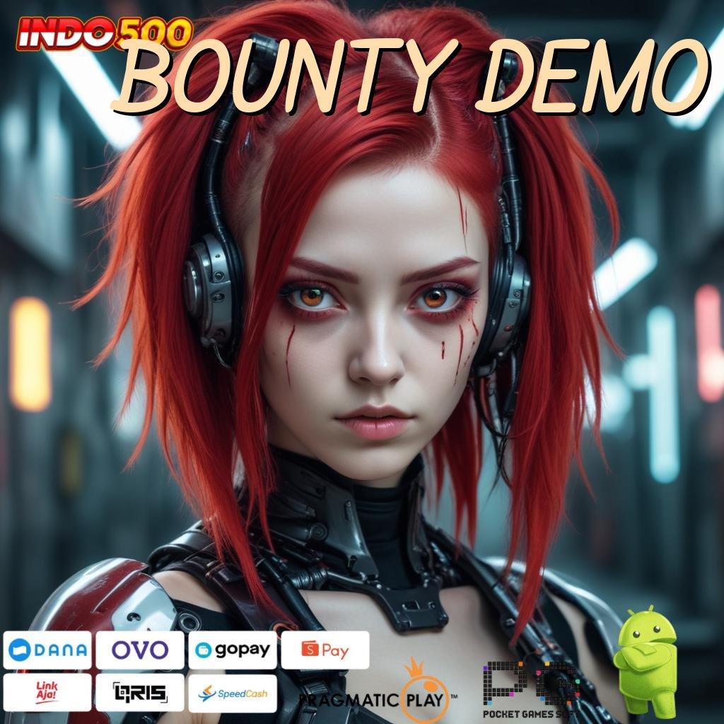 BOUNTY DEMO Versi Unggul Untuk Rezeki Besar