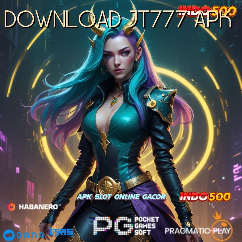 DOWNLOAD JT777 APK | baru akun unggulan