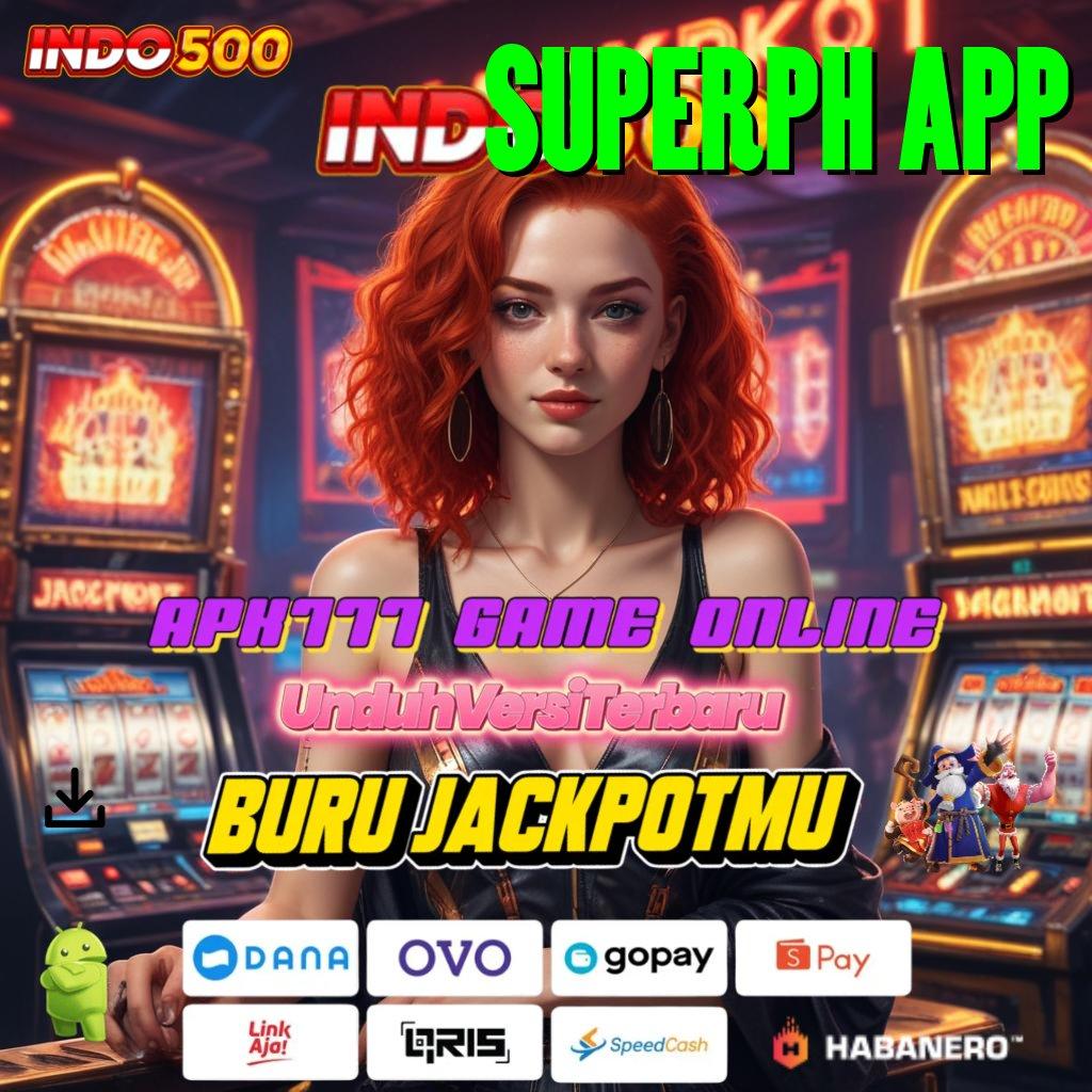 SUPERPH APP ⇉ Prosedur Main Simpel Spin Langsung Lancar