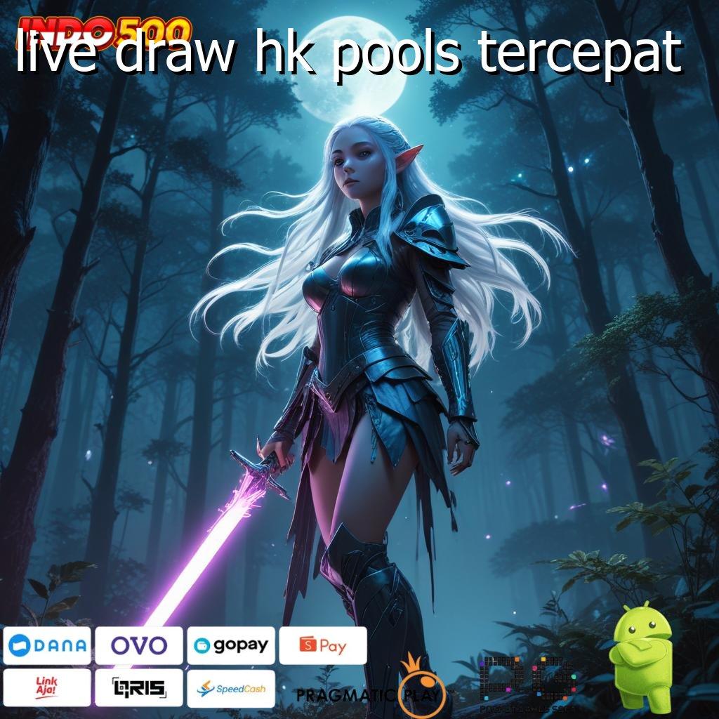 LIVE DRAW HK POOLS TERCEPAT pasang aplikasi android