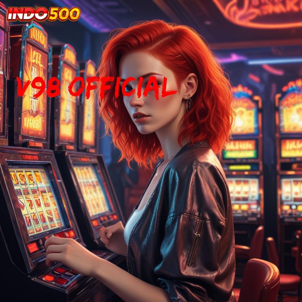 V98 OFFICIAL 🚀 Galeri Game Komplit Member Kaya Bonus Depo Bank