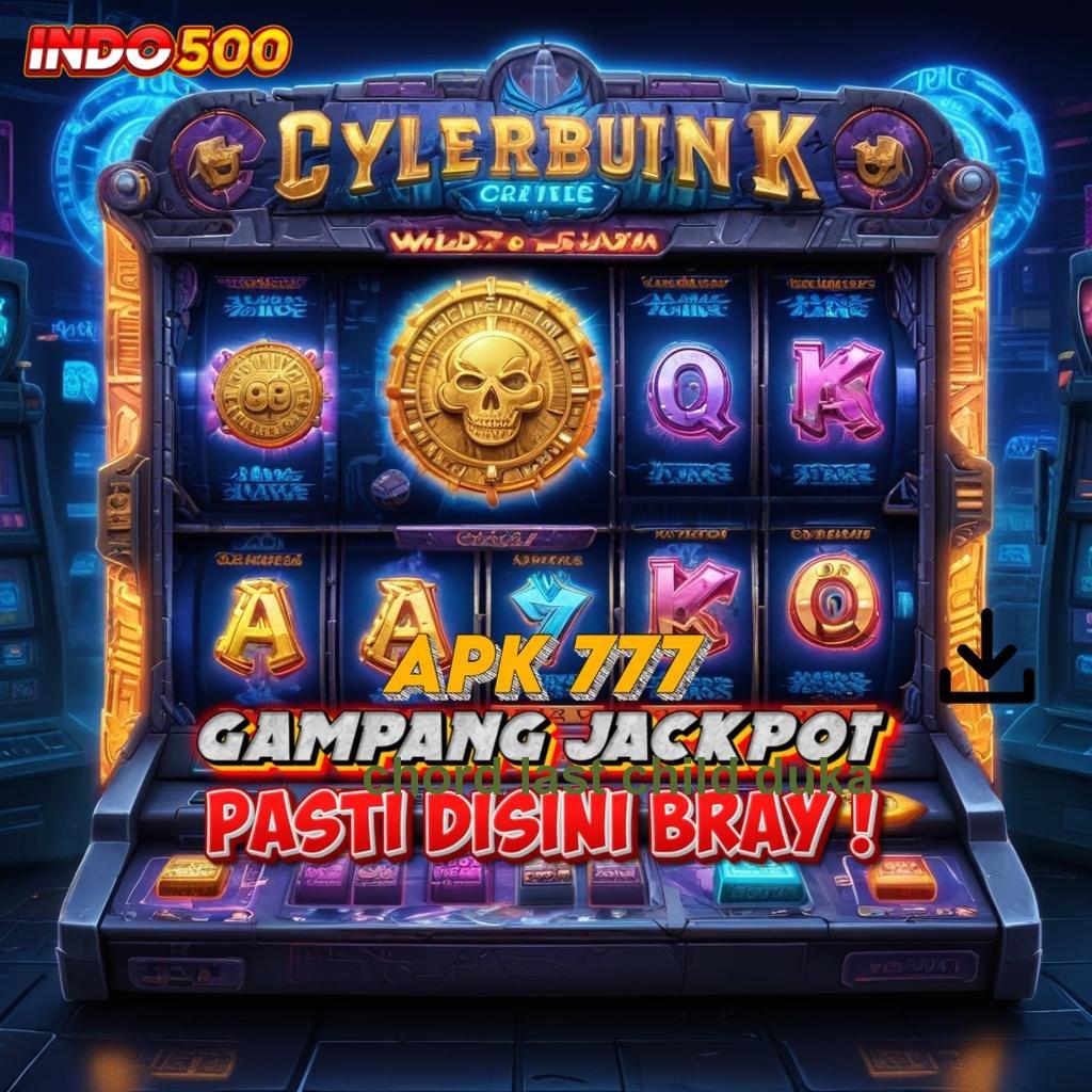 CHORD LAST CHILD DUKA Pola Slot Terbaru Gampang Banget Jackpoinya