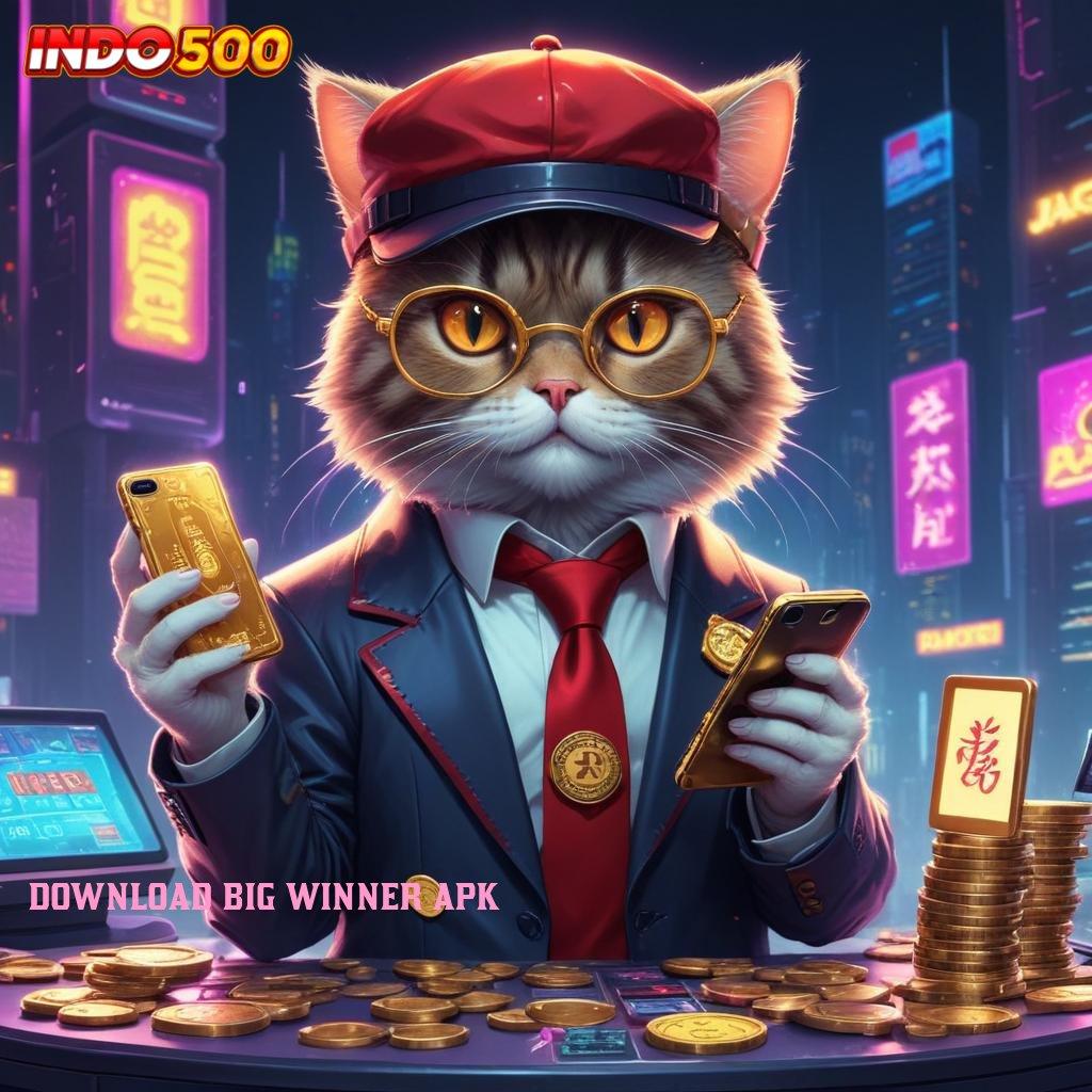 DOWNLOAD BIG WINNER APK Baru Terdepan Akun Depo Dengan Modal Yang Rendah