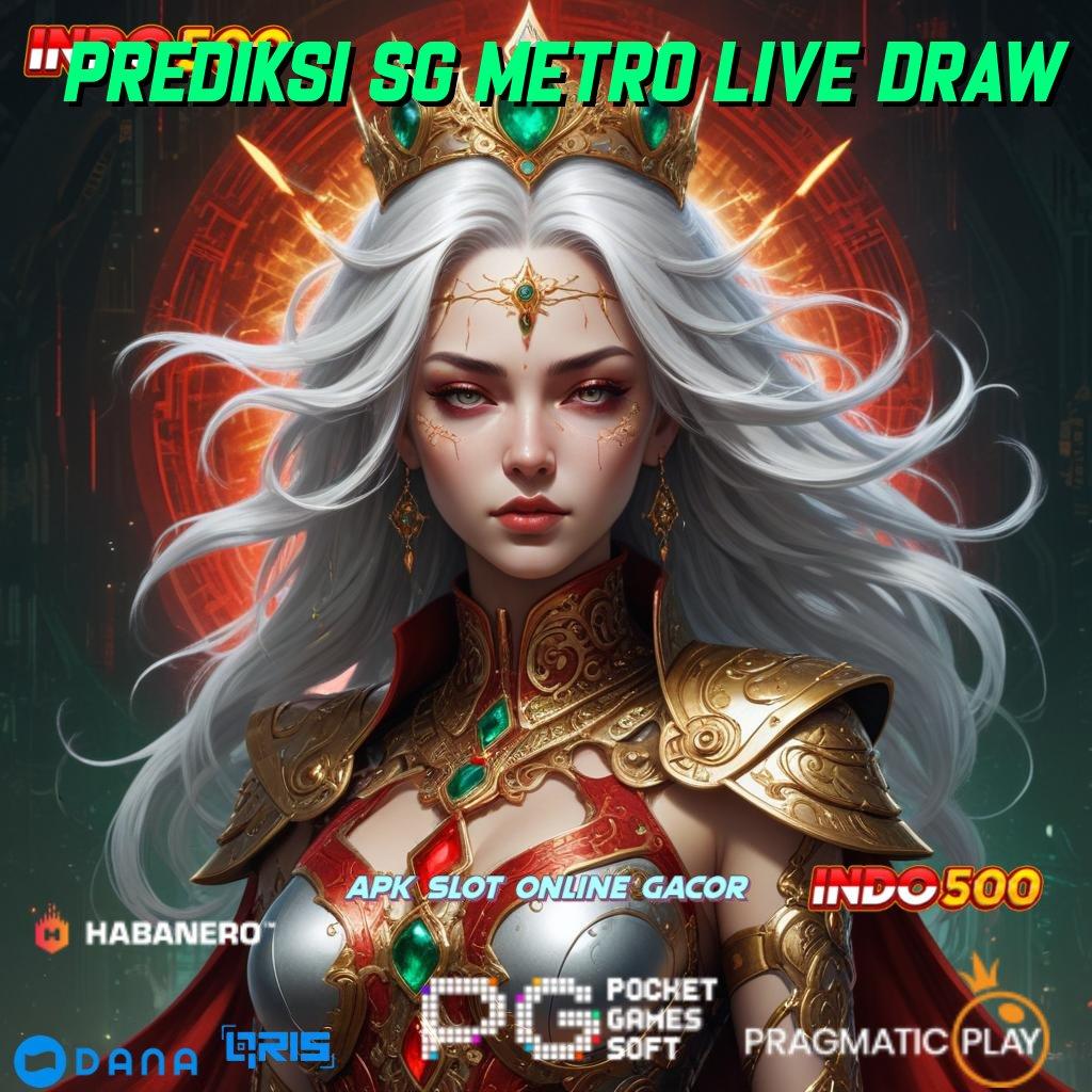 PREDIKSI SG METRO LIVE DRAW proses terbaru tanpa drama pola adaptif