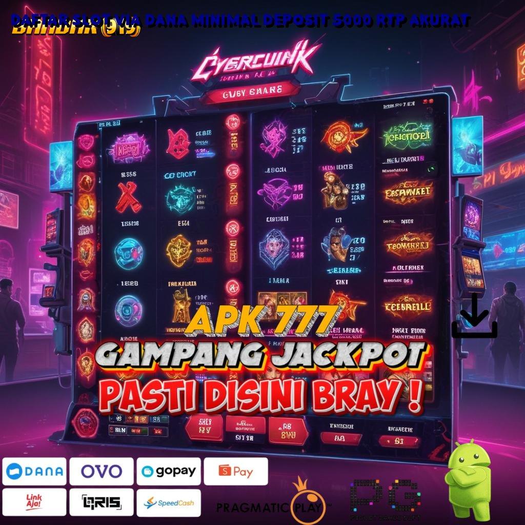 DAFTAR SLOT VIA DANA MINIMAL DEPOSIT 5000 RTP AKURAT | Valid Jackpot Android Bonus (Versi New)