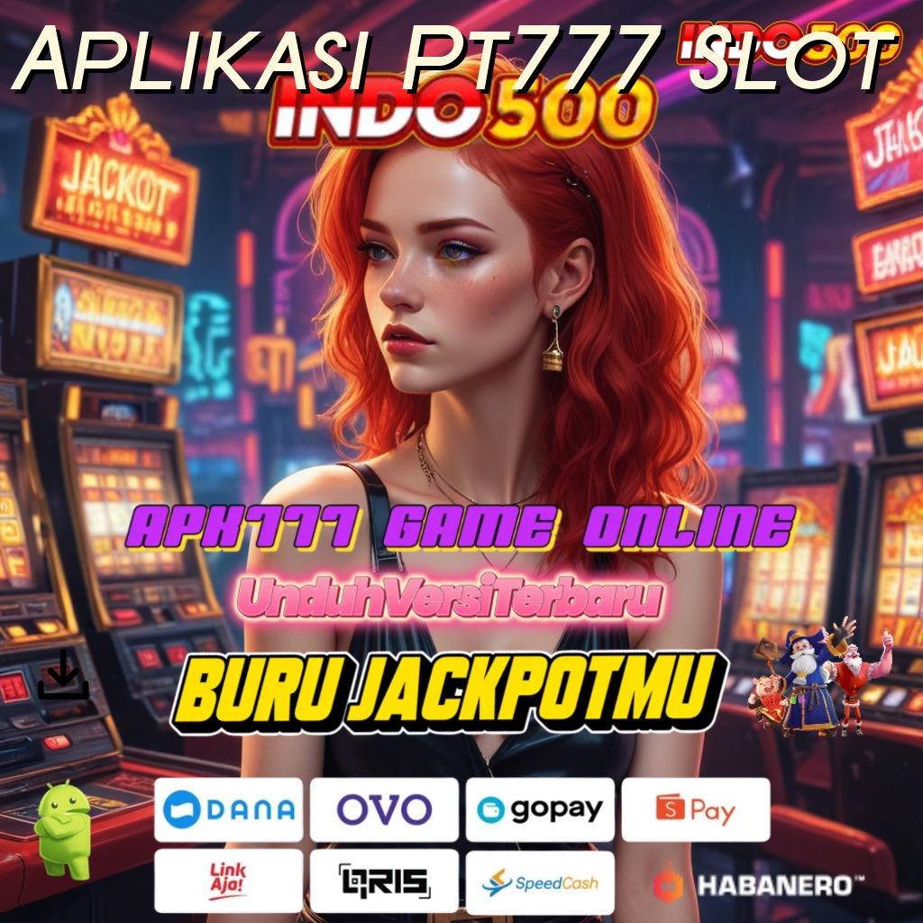 Aplikasi Pt777 Slot