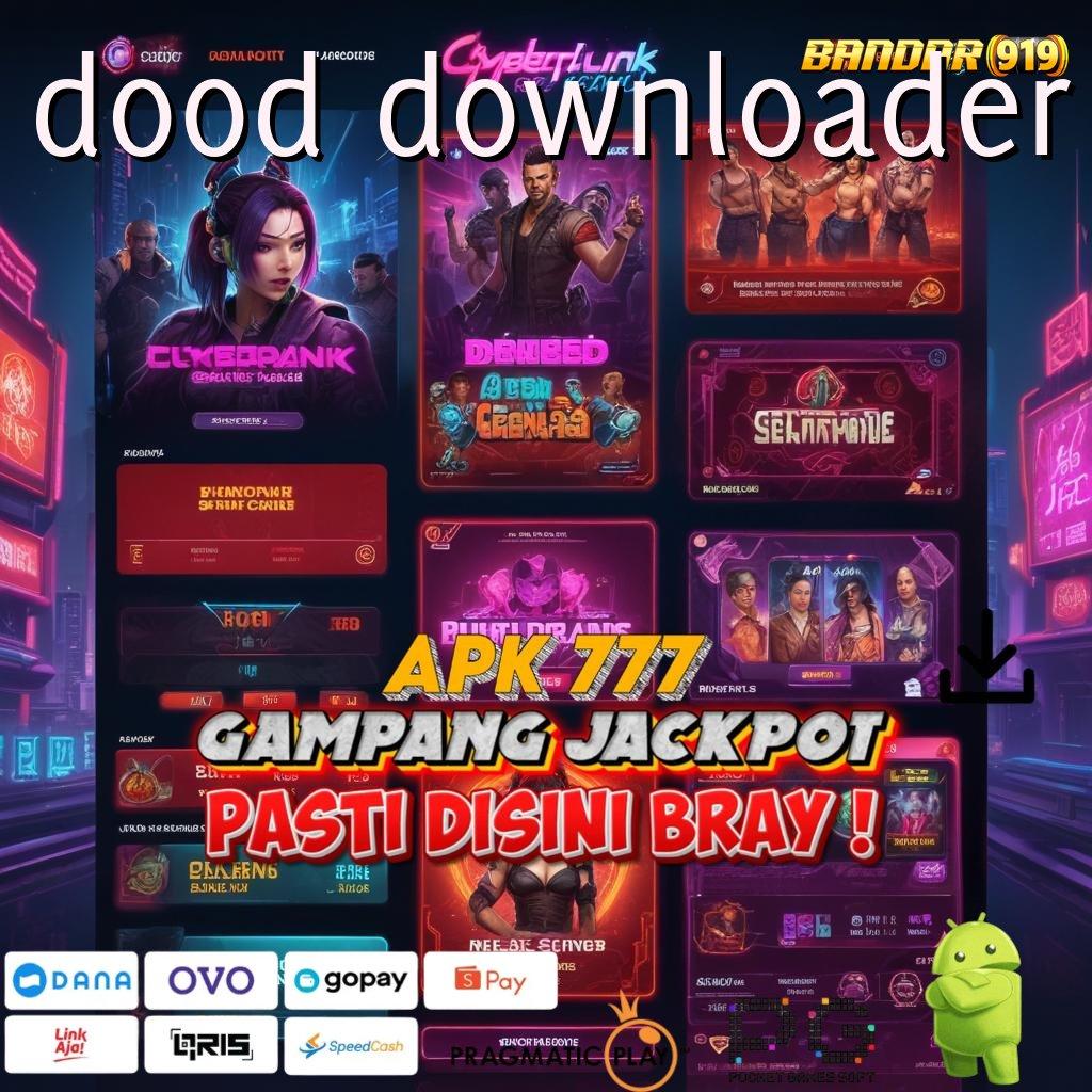 DOOD DOWNLOADER : baru join dijamin kaya