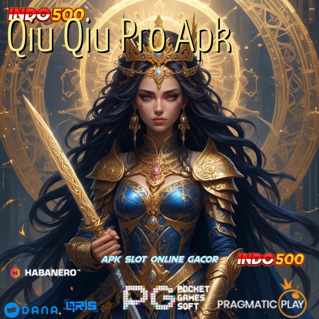 Qiu Qiu Pro Apk