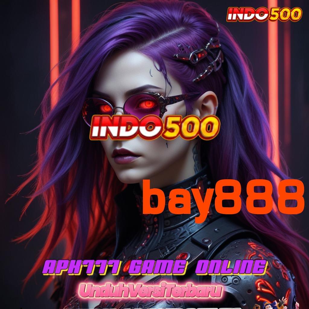 BAY888 ➰ Revisi Berjalan Bebas Tanpa Kendala