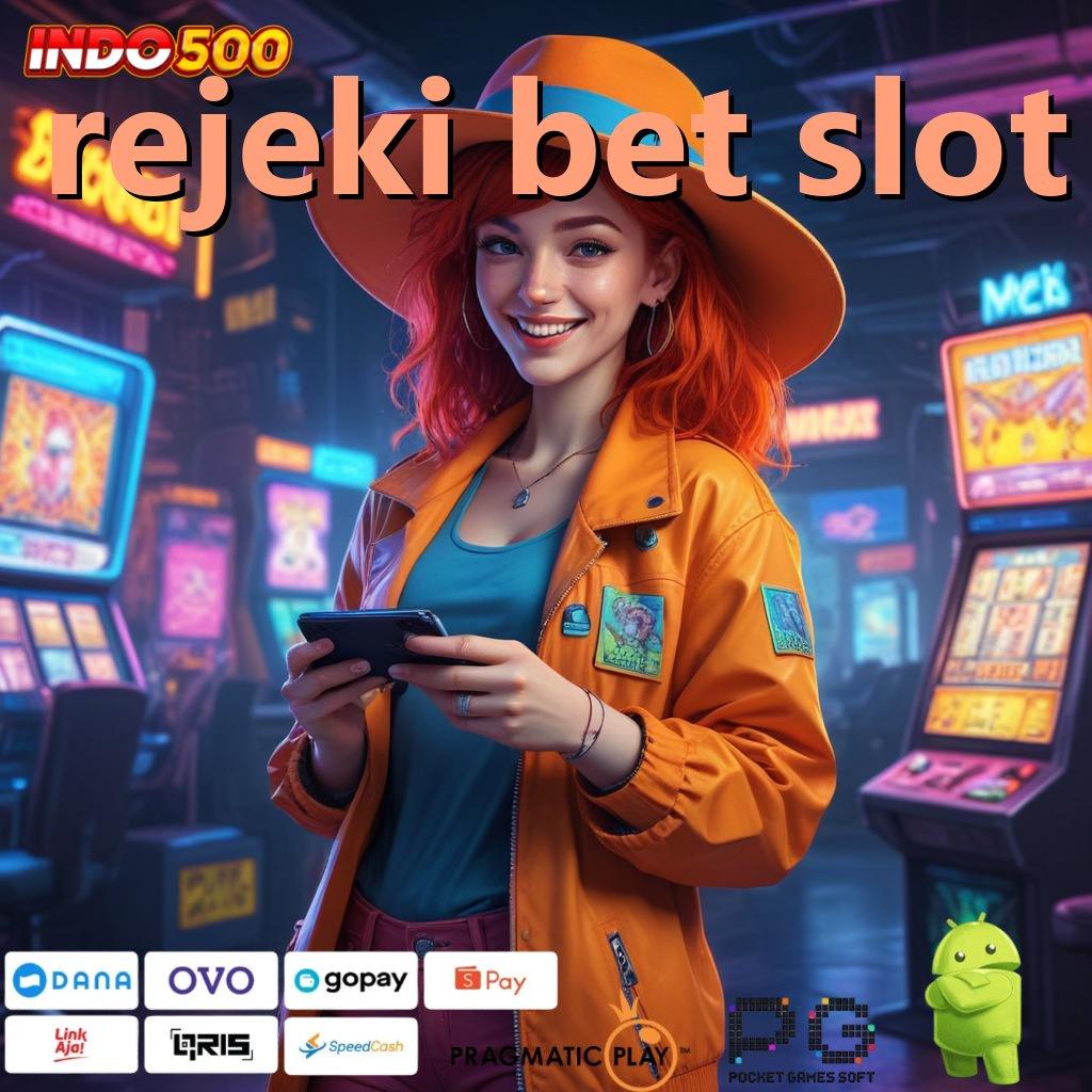 REJEKI BET SLOT Layanan APK Versi Terkini Ruang