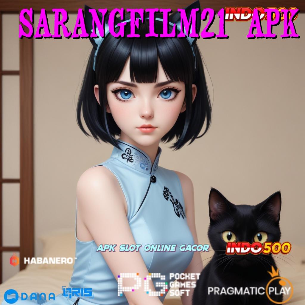 SARANGFILM21 APK ➿ APK Bonus RTP Tinggi 2025 Area Kerja