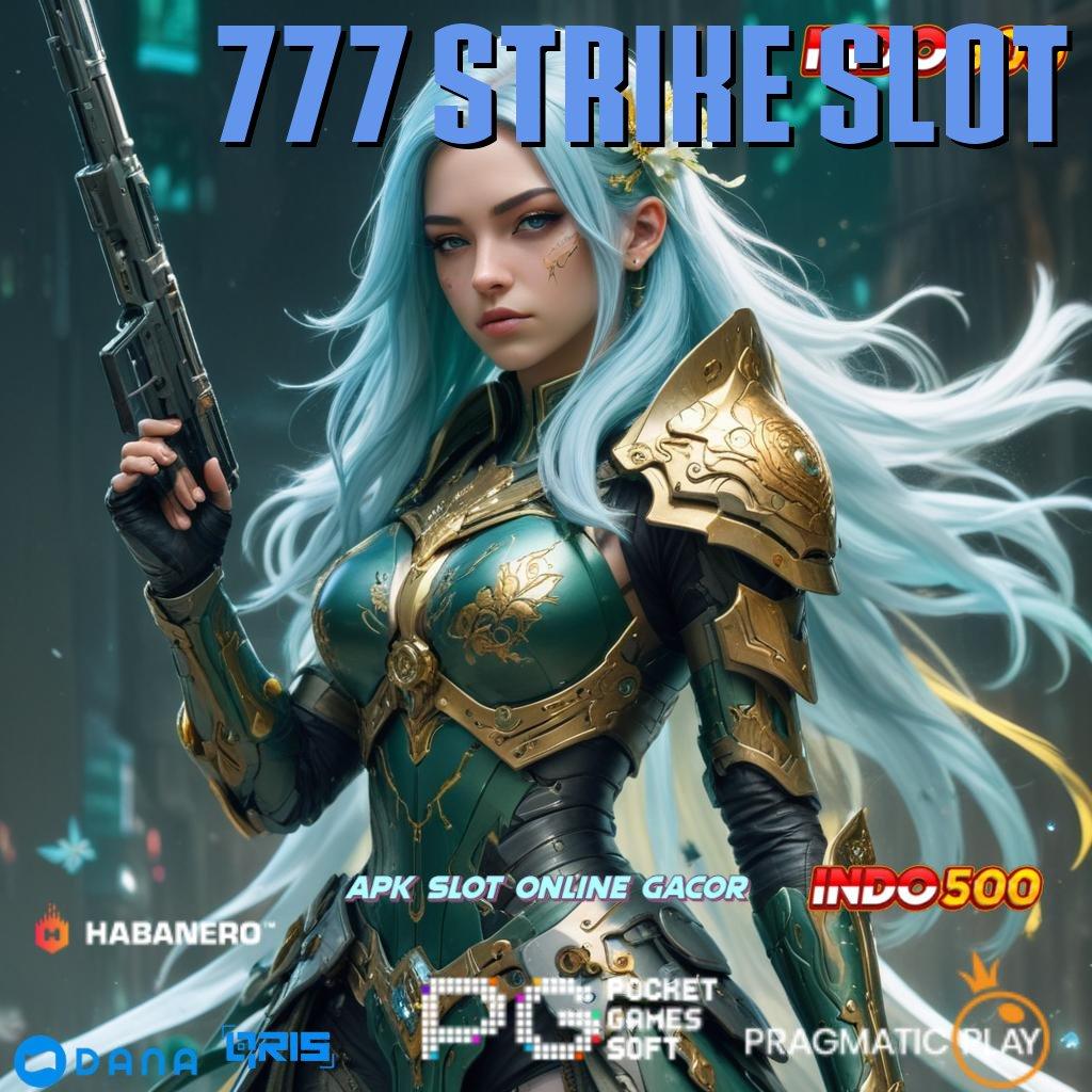 777 STRIKE SLOT 🥇 fleksibel dan praktis mesin profit andal