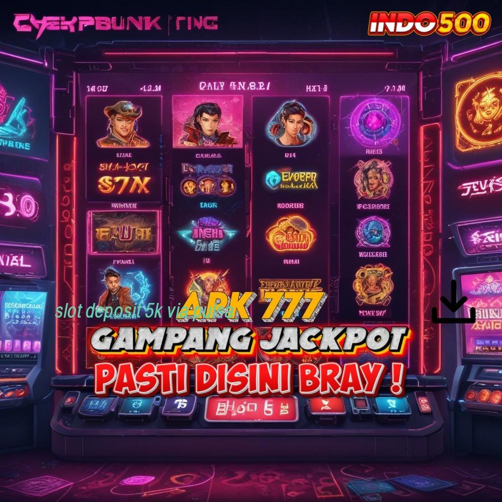 SLOT DEPOSIT 5K VIA PULSA Layanan APK Versi Terkini Domain