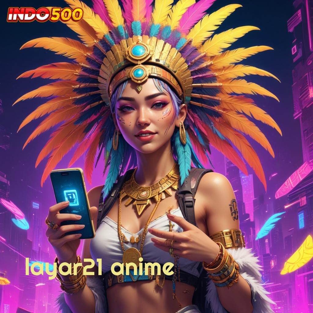 LAYAR21 ANIME 👉 Terminal Baru Jawaban Era Teknologi Tanpa Kendala