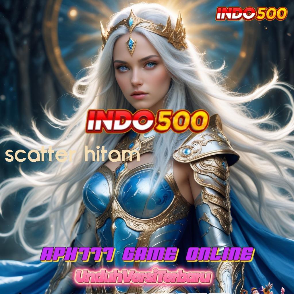 SCATTER HITAM ⇉ APK Event Bonus Versi Terbaru Antarmuka