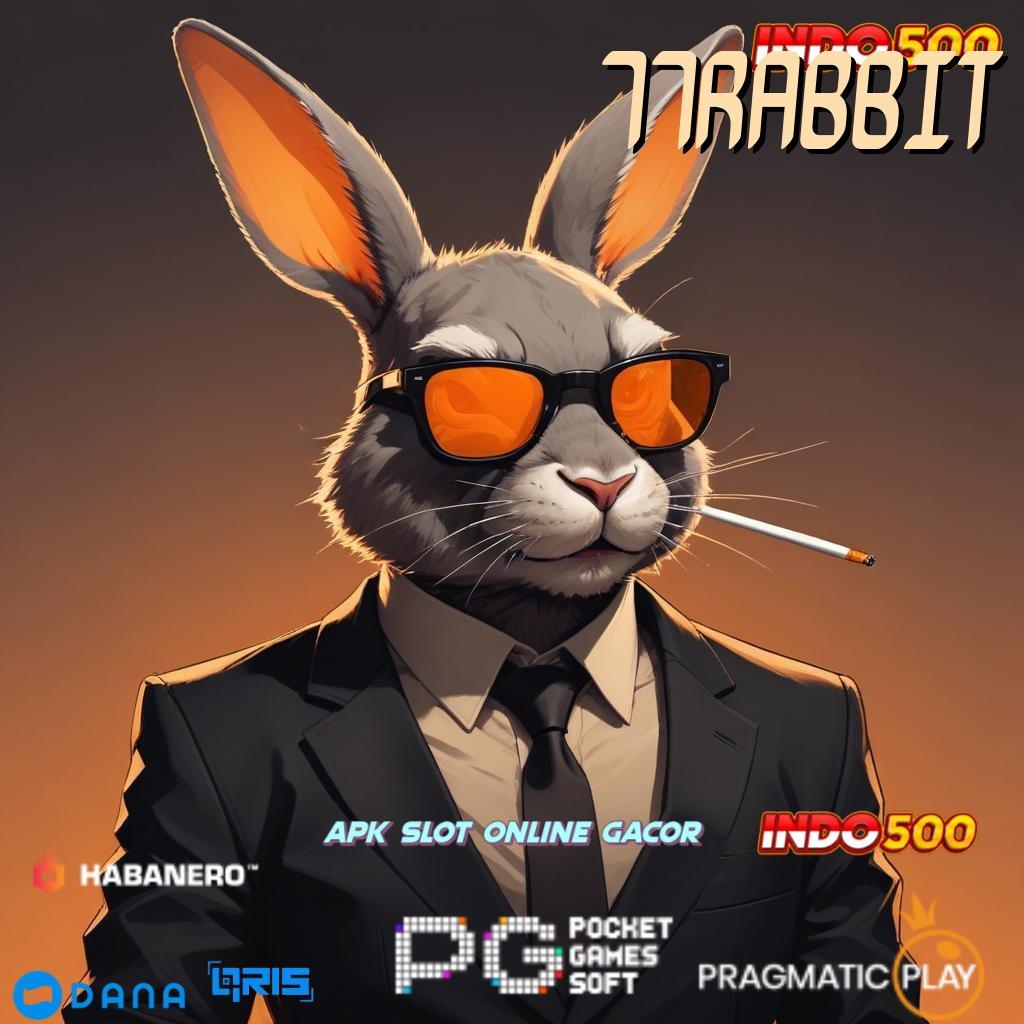 77RABBIT 🎮 Proses Akurat Jalur Yang Terjamin