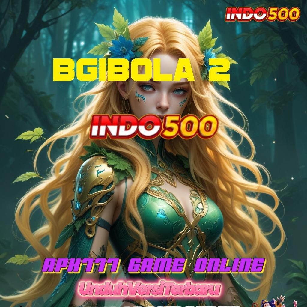 BGIBOLA 2 ✷ Event Android iOS Bonus Besar Titik Kontrol