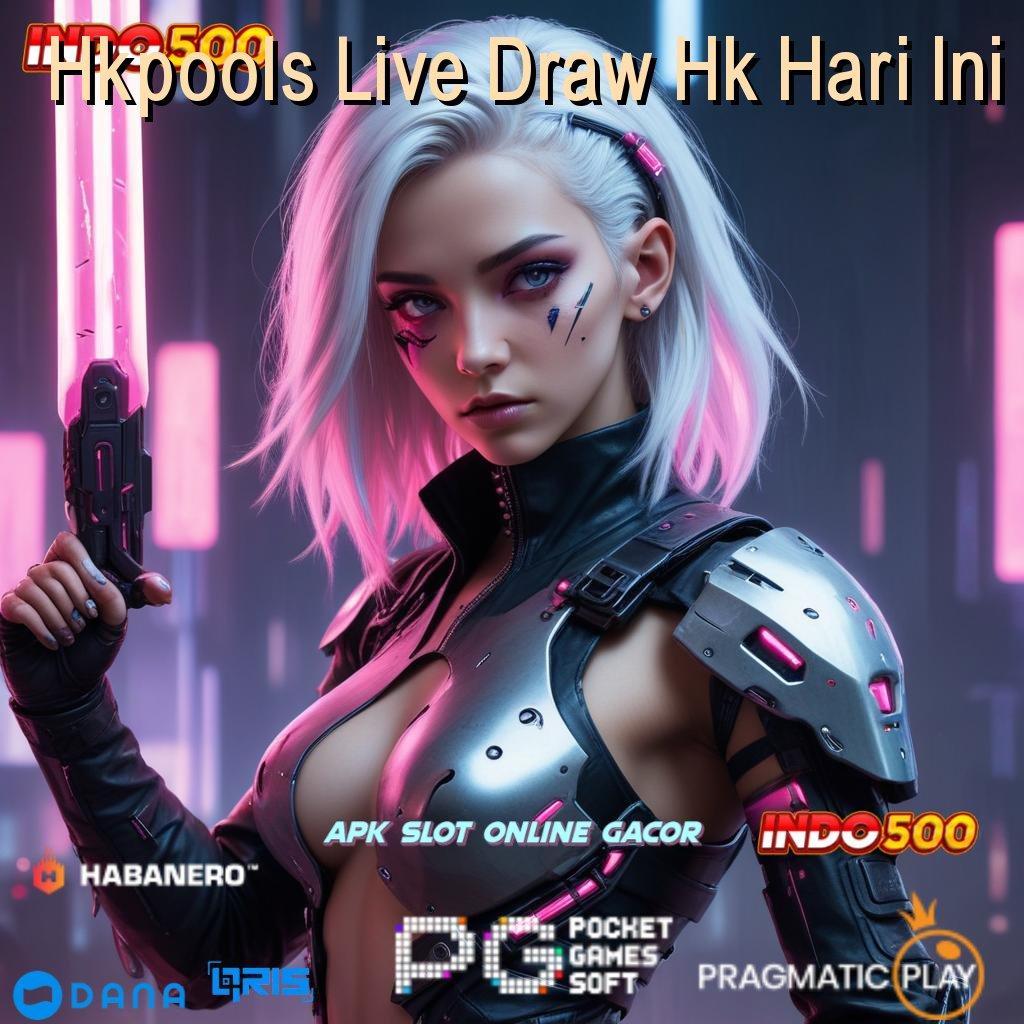 Hkpools Live Draw Hk Hari Ini