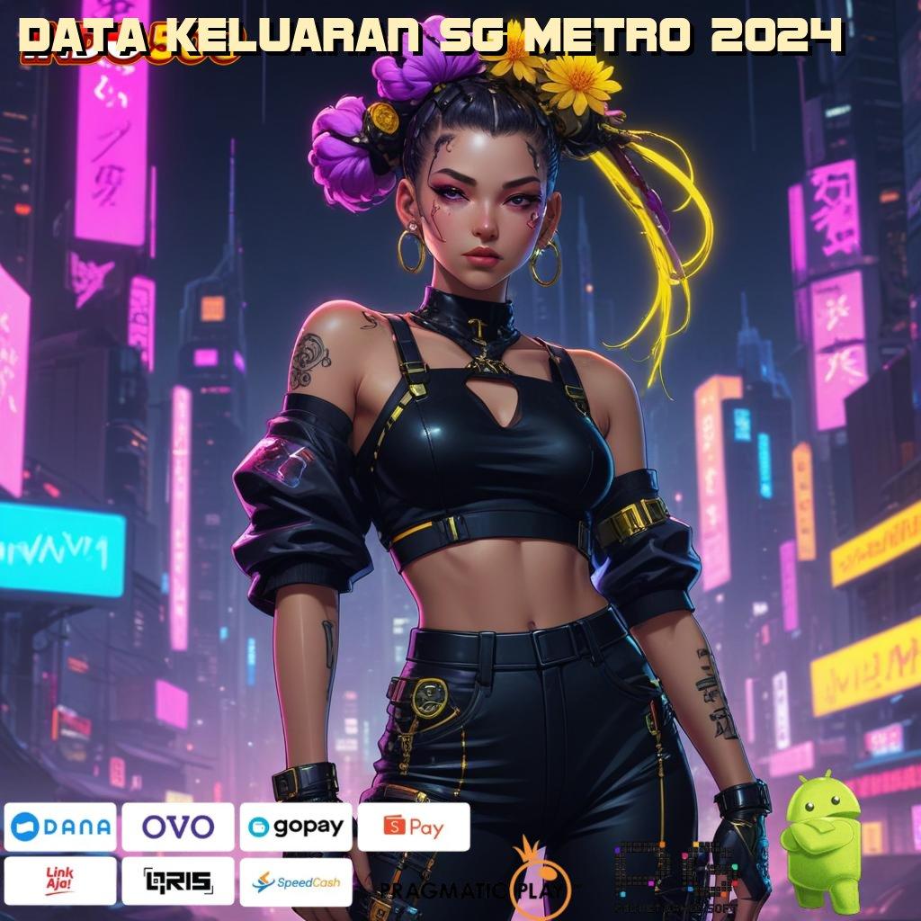 DATA KELUARAN SG METRO 2024 Versi Baru Jalur Gacor Cepat