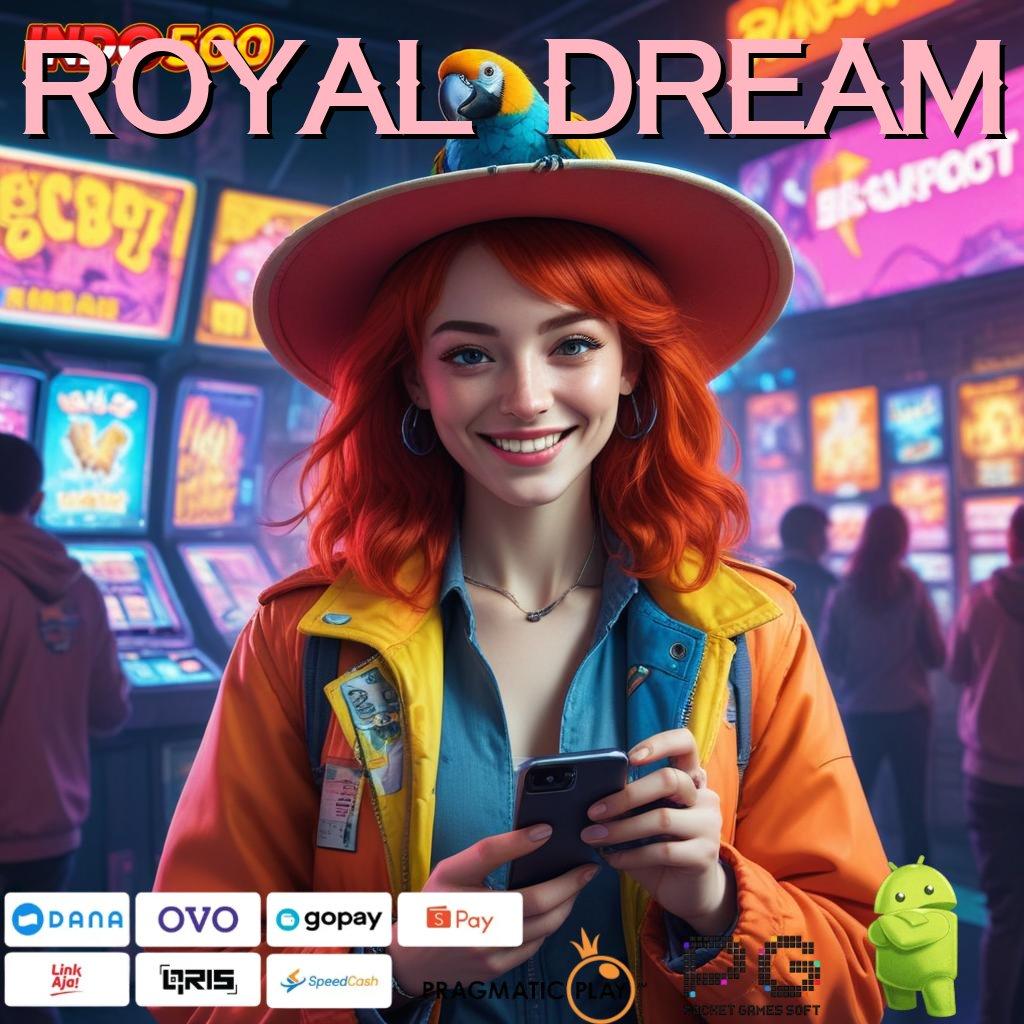 ROYAL DREAM Bonus Besar APK Android iOS Pelantar